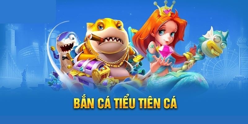 Game trực tuyến bắn cá tiểu tiên cá đơn giản, dễ chơi